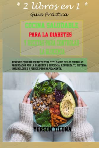 Libro de Diabetes, Cocina Saludable Para la Diabetes y Recetas para controlar la Glucemia: Finalmente disponible la guía más completa