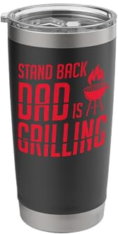BBQ Smoker Stand Back Dad is Grilling Stainless Steel Insulated Tumbler