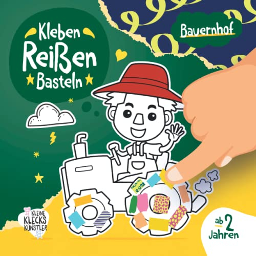 Bauernhof Kleben, Reißen, Basteln ab 2 Jahre: Ein erstes Bastelbuch für Kinder mit Tieren und Fahrzeugen als Bastelvorlage und farbigen Seiten zum Schnipsel ausreißen und aufkleben.