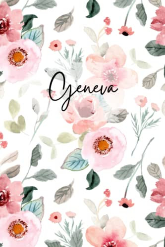 Geneva Flower Pattern Notebook: Floral Geneva Notebook - Geneva Name Notepad -Flowery Womens Notebook - Journal - Geneva Named Diary