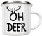 artboxONE Emaille Tasse Oh Deer von Mime - Emaille Becher Typografie