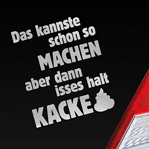 Hellweg Druckerei Das Kannste Schon Machen dann isses Kacke Auto Aufkleber Sticker Heckscheibenaufkleber