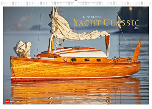 Harenberg Yacht Classic - Kalender 2023 - Nico Krauss - Delius-Klasing-Verlag - Wandkalender mit fantastischen Fotos - 67,5 cm x 47 cm, multicolor