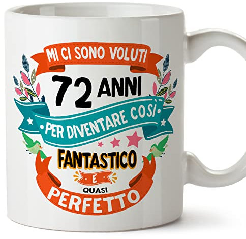 MUGFFINS Tazas 72 Cumpleaños - En Italiano - Mi ci sono voluti 72 anni per diventare cosi fantastico - 11 oz - Regalo original y divertido