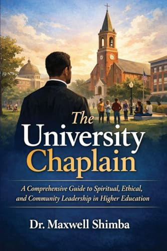 The University Chaplain: A Comprehensive Guide to Spiritual, Ethical, and Community Leadership in Higher Education