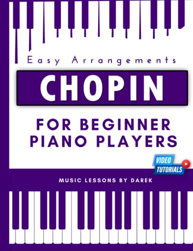 Chopin For Beginner Piano Players I Easy Arrangements: Simple Pieces for Kids or Adults | For Instruments: Grand Piano Keyboard Organ | Frederic ... Nocturne Polonaise Mazurka | Funeral March