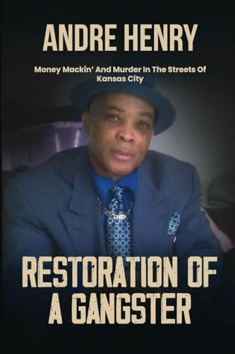 RESTORATION OF A GANGSTER: Money Mackin' and Murder in the Streets of Kansas City