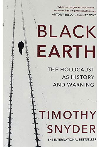 Timothy Snyder Black Earth - The Holocaust as History and Warning