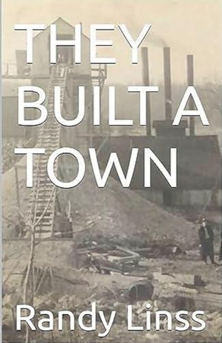 They Built A Town (The History of Cole Camp, Missouri, Band 1)