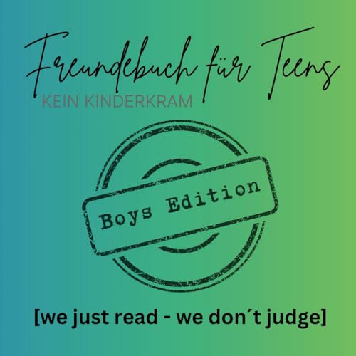 Freundebuch für Teens - Boys Edition: We just read - we don´t judge.