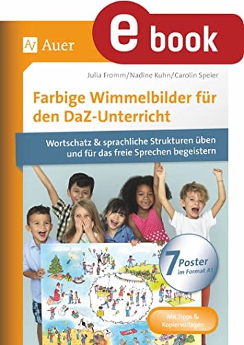 Farbige Wimmelbilder für den DaZ-Unterricht: Mit 7 Postern Wortschatz & sprachliche Strukturen üben und für das freie Sprechen begeistern (1. bis 4. Klasse)
