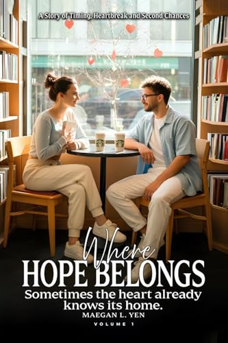 Where Hope Belongs: A Story of Timing, Heartbreak and Second Chances (Volume 1)
