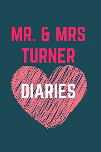 MR. AND MRS. TURNER DIARIES: MARK THE BEST ACT OF THE FAMILY, MEMORISE YOUR VOWS and collect all the best moments in life