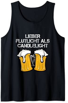 Lieber Flutlicht als Candlelight Biert-shirt Schnaps Saufen Tank Top