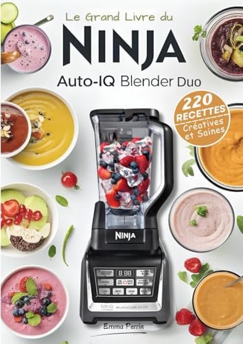 Le Grand Livre du Ninja Auto-iQ Blender Duo: 220 Recettes Créatives et Saines