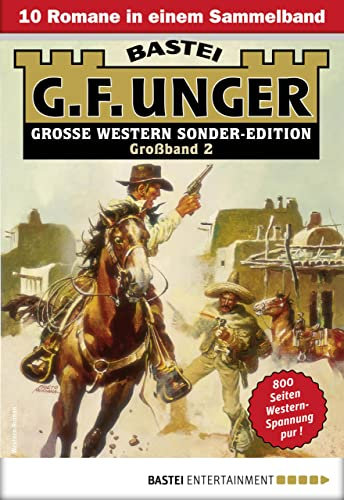 G. F. Unger Sonder-Edition Großband 2: 10 Romane in einem Band