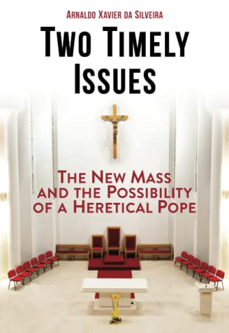 Two Timely Issues: The New Mass and the Possibility of a Heretical Pope