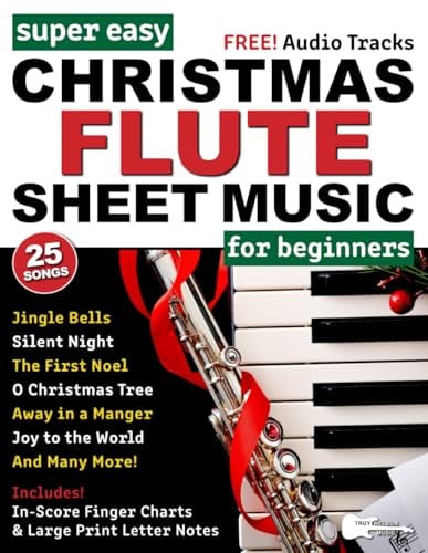 Super Easy Christmas Flute Sheet Music for Beginners: 25 Popular Christmas Songs with Big Letter Notes, In-Score Finger Charts + Free Audio! (Large Print Letter Notes Sheet Music)