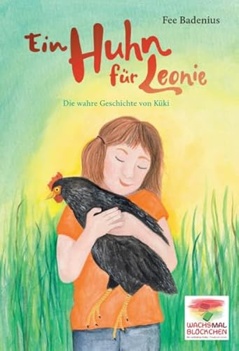 Ein Huhn für Leonie: Die wahre Geschichte von Küki
