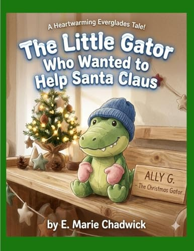 The Little Gator Who Wanted To Help Santa Claus (Ally's Adventures, Band 1)