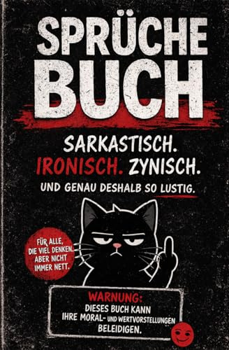 Sprüche Buch: Über 150 schwarze, sarkastische und gnadenlos ehrliche Sprüche für alle mit Humor (Witze und witzige Sprüche)