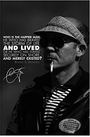 Hunter S. Thompson Zitat | Wer ist der glücklichere Mann | Fotodruckposter | vorsigniert | Pro Glanzpapier | Größe: A4 (21 x 29,7 cm)