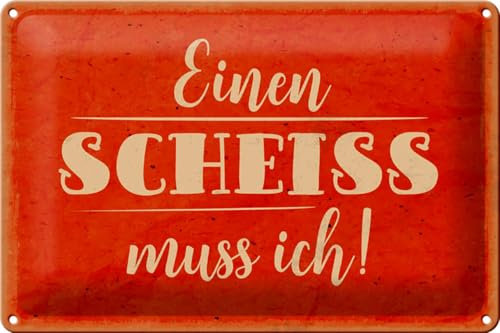 Schild Blech 30x20cm - Made in Germany - Spruch einen Scheiss muss ich Metall Deko Blechschild
