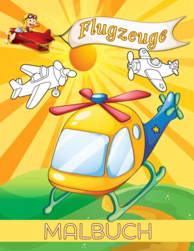 Flugzeug Malbuch: Flugzeug-Malvorlagen für Jungen, Mädchen und Kinder jeden Alters mit Jet, Kampfjets, Stealth-Bomber, Doppeldecker und vielem mehr!