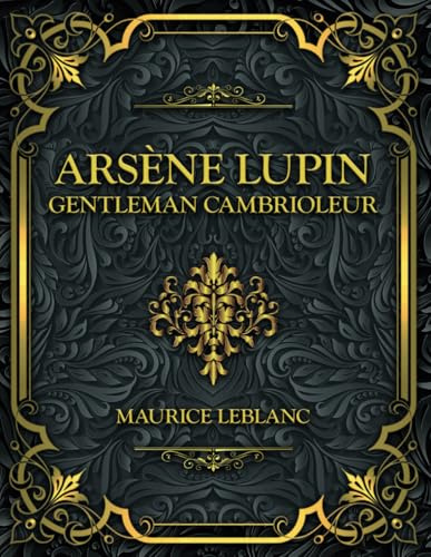 Arsène Lupin - Gentleman Cambrioleur: Maurice Leblanc