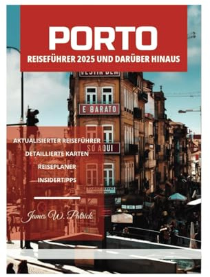 PORTO REISEFÜHRER 2025 UND DARÜBER HINAUS