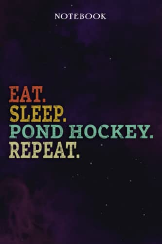Pond Hockey Inspirational Gifts for Women Lined Journal - Eat Sleep Pond Hockey Repeat: Gift Idea for Proud of You, Cheer Up, Coworker, Motivational, ... Her - Notebook Planner,Stylish Paperback