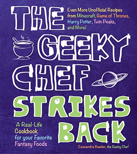 The Geeky Chef Strikes Back: Even More Unofficial Recipes from Minecraft, Game of Thrones, Harry Potter, Twin Peaks, and More!