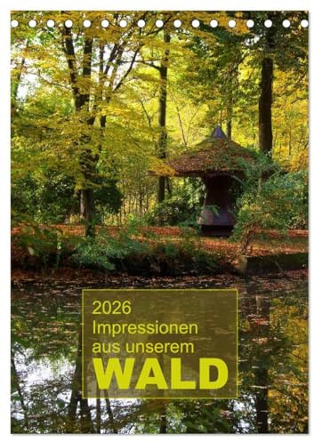 Impressionen aus unserem Wald (Tischkalender 2026 DIN A5 hoch), CALVENDO Monatskalender: Fotografische Impresssionen aus unseren heimischen Wäldern (CALVENDO Natur)