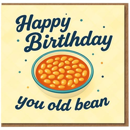 Funny Birthday Card - Happy Birthday You Old Bean - Baked Beans Pun Design for Friends, Mates, Colleagues, Him or Her