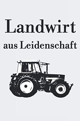 Landwirt aus Leidenschaft: Kalender 2021 Jahreskalender A5 240-seitiges Notizbuch mit viel Raum für Notizen mit einem Traktor für einen Landwirt in der Landwirtschaft