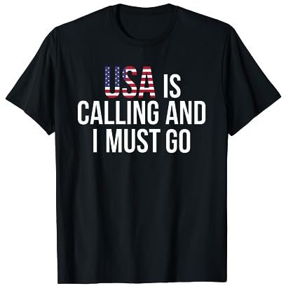 USA Is Calling & I Must Go I Reise Amerika ruft Flagge T-Shirt
