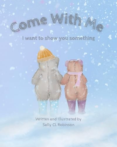 Come With Me: A Children's book where the bear tell us about the wonders of our world.