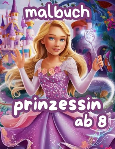 Malbuch Prinzessin ab 8: 50 Seiten mit einfachen und lustigen Prinzessinnendekorationen zum Ausmalen