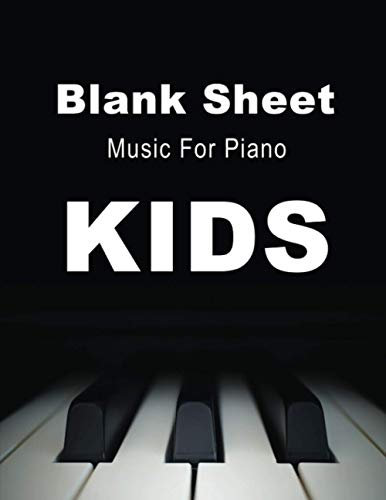 Blank Sheet Music For Piano kids: Music Notebook Kids: Wide Staff, perfect size for learning (8.5x11) / 3 Staves Per Page / 100 pages
