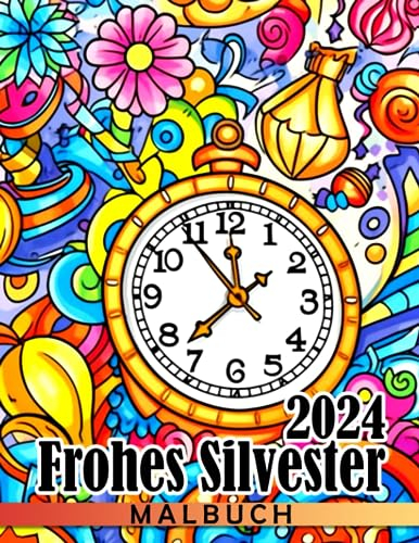 Frohes Silvester 2024 Malbuch: Üben Sie das Ausmalen mit festlichen Neujahrsfeier-Malvorlagen. Entspannende und kreative Geschenke für Kinder, perfekt für Geburtstage und besondere Feiertage.