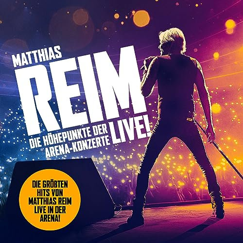 Matthias Reim: Die Höhepunkte der Arena-Konzerte - Live! neues Album 2023