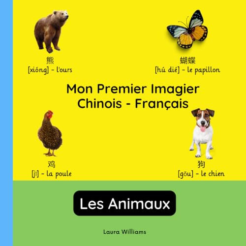 Mon Premier Imagier Chinois-Français, Les Animaux: Apprendre le Chinois pour Enfants et Débutants - Livre Bilingue Illustré en Chinois avec Traductions Françaises