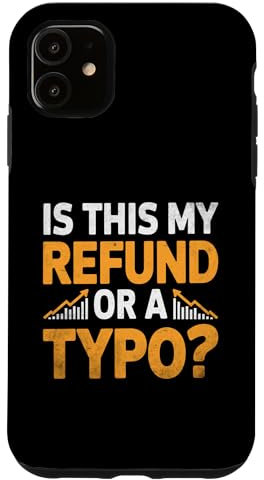 Hülle für iPhone 11 Ist dies meine Rückerstattung oder ein Typo Steuersaison CPA Buchhalter