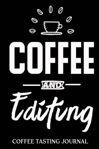 Coffee Tasting Journal: Coffee And Editing Funny Writer Film Photo | Coffee Log Book | Coffee Roasting Record | Book For Coffee Lovers And ... And Roasts Notebook Gift For Coffeeholic