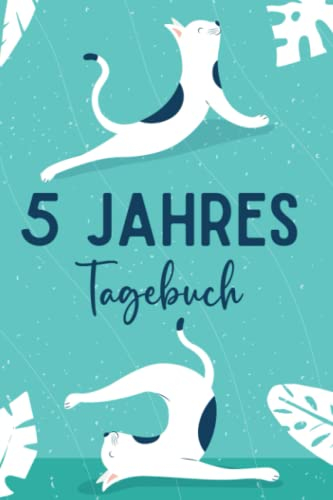 5 Jahres Tagebuch: Permanentes Tagebuch Mit Kalender Zum Eintragen Und Reflektieren - 365 Tägliche Fragen Zum Beantworten Über 5 Jahre 5 Jahres Tagebuch