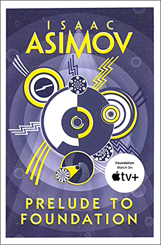 Prelude to Foundation: The greatest science fiction series of all time, now a major series from Apple TV+ (The Foundation Series: Prequels, Book 1) (English Edition)