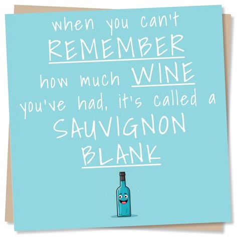 Funny Wine Birthday Card - When You Can't Remember How Much Wine You've Had, It's Called A Sauvignon Blank - Birthday Card for Women - Made in UK