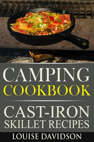 Camping Cookbook - Cast-Iron Skillet Recipes: **Black and White Edition** (Camp Cooking)