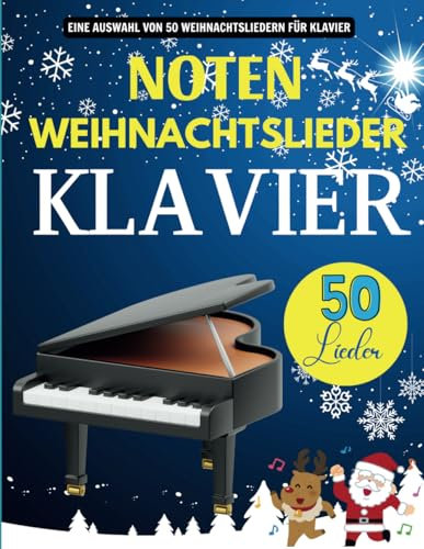 Noten Weihnachtslieder Klavier: Eine Auswahl von 50 Weihnachtsliedern für Klavier