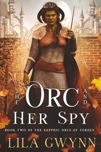 The Orc and Her Spy (The Sapphic Orcs of Torden, Band 2)